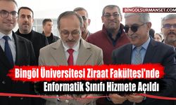 Bingöl Üniversitesi Ziraat Fakültesi'nde Enformatik Sınıfı Hizmete Açıldı