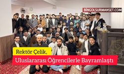 Rektör Çelik, Uluslararası Öğrencilerle Bayramlaştı