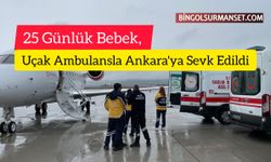 25 Günlük Bebek, Uçak Ambulansla Ankara'ya Sevk Edildi