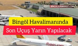 Bingöl Havalimanında Son Uçuş Yarın Yapılacak