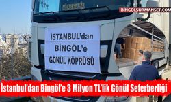 İstanbul’dan Bingöl’e 3 Milyon TL’lik Gönül Seferberliği