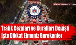 Trafik Cezaları ve Kuralları Değişti, İşte Dikkat Etmeniz Gerekenler