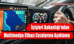 İçişleri Bakanlığı'ndan Multimedya Cihazı Cezalarına Açıklama