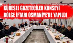 Küresel Gazeteciler Konseyi Bölge İftarı Osmaniye’de Yapıldı