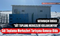 Süt Toplama Merkezleri Tartışma Konusu Oldu