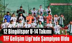 12 Bingölspor U-14 Takımı TFF Gelişim Ligi'nde Şampiyon Oldu