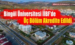 Bingöl Üniversitesi İİBF'de Üç Bölüm Akredite Edildi
