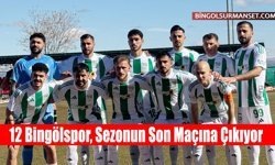 12 Bingölspor, Sezonun Son Maçına Çıkıyor
