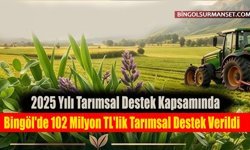 Bingöl'de 102 Milyon TL'lik Tarımsal Destek Verildi