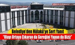 Belediye’den Hülakü’ye Sert Yanıt: “Olayı Ortaya Çıkaran da Gereğini Yapan da Biziz”