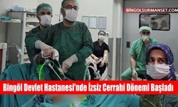 Bingöl Devlet Hastanesi'nde İzsiz Cerrahi Dönemi Başladı