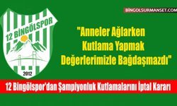 12 Bingölspor'dan Şampiyonluk Kutlamalarını İptal Kararı