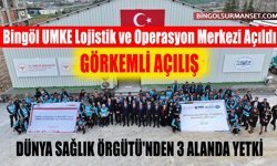 Bingöl UMKE Lojistik ve Operasyon Merkezi Açıldı