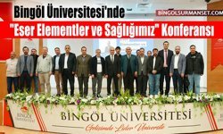 Bingöl Üniversitesi'nde "Eser Elementler ve Sağlığımız" Konferansı
