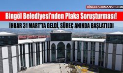 Bingöl Belediyesi’nden Plaka Soruşturması!