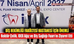Rektör Çelik, IDEX Ağız ve Diş Sağlığı Fuarı’nı Ziyaret Etti