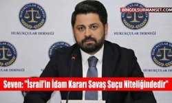 Seven: "İsrail’in İdam Kararı Savaş Suçu Niteliğindedir"