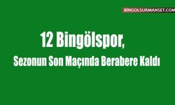 12 Bingölspor, Sezonun Son Maçında Berabere Kaldı