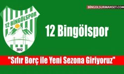 12 Bingölspor: "Sıfır Borç ile Yeni Sezona Giriyoruz"