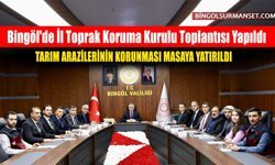 Bingöl'de İl Toprak Koruma Kurulu Toplantısı Yapıldı