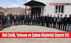 Vali Çelik, Yelesen ve Şaban Köylerini Ziyaret Etti