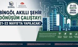 Bingöl Akıllı Şehir Dönüşüm Çalıştayı 21-22 Mayıs'ta Yapılacak