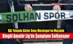Bingöl Amatör Lig'de Şampiyon Solhanspor