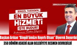 Başkan Arıkan “Bingöl’ümüze Hayırlı Olsun” Diyerek Duyurdu!