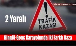 Bingöl-Genç Karayolunda İki Farklı Kaza: 2 Yaralı