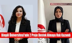 Bingöl Üniversitesi'nde 2 Proje Destek Almaya Hak Kazandı