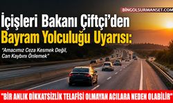 İçişleri Bakanı Çiftçi'den Bayram Yolculuğu Uyarısı