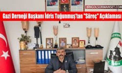 Gazi Derneği Başkanı İdris Tuğunmuş'tan "Süreç" Açıklaması