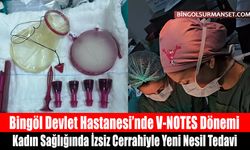 Bingöl Devlet Hastanesi’nde V-NOTES Dönemi