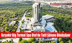 Kırşehir Big Termal Spa Otel’de Tatil Şölene Dönüşüyor