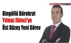 Bingöllü Bürokrat Yılmaz Ekinci'ye Üst Düzey Yeni Görev