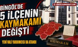 Bingöl’de 5 İlçenin Kaymakamı Değişti