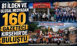 81 İlden ve Ulusal Medyadan 160 Gazeteci Kırşehir’de Buluştu
