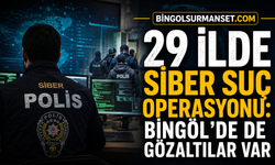 29 İlde Siber Suç Operasyonu: Bingöl’de de Gözaltılar Var