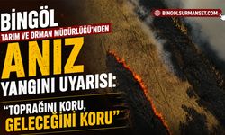 Bingöl Tarım ve Orman Müdürlüğü’nden Anız Yangını Uyarısı