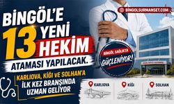 Bingöl’e 13 Yeni Hekim Ataması Yapılacak