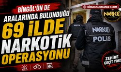 Bingöl'ün de Aralarında Bulunduğu 69 İlde Narkotik Operasyonu