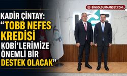 Çintay: "TOBB Nefes Kredisi KOBİ'lerimize Önemli Bir Destek Olacak"