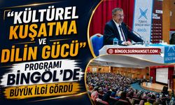 “Kültürel Kuşatma ve Dilin Gücü” Programı Bingöl’de Büyük İlgi Gördü