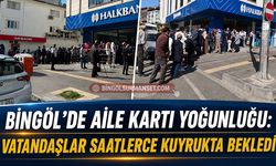 Bingöl’de Aile Kartı Yoğunluğu: Vatandaşlar Saatlerce Kuyrukta Bekledi