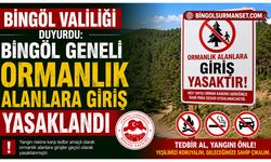 Bingöl Geneli Ormanlık Alanlara Giriş Yasaklandı