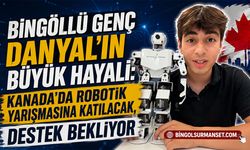 Bingöllü Danyal’ın Hayali Kanada’da Robotik Yarışmasına Katılmak