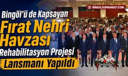 Fırat Nehri Havzası Rehabilitasyon Projesi Lansmanı Yapıldı
