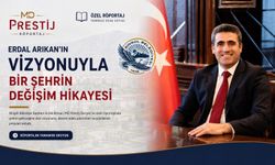 Erdal Arıkan’ın Vizyonuyla Bir Şehrin Değişim Hikayesi