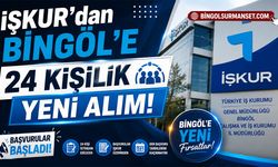 İŞKUR’dan Bingöl'e 24 Kişilik Yeni Alım: Başvurular Başladı
