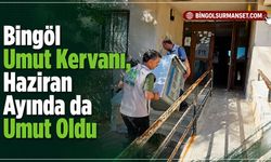 Bingöl Umut Kervanı, Haziran Ayında da Umut Oldu